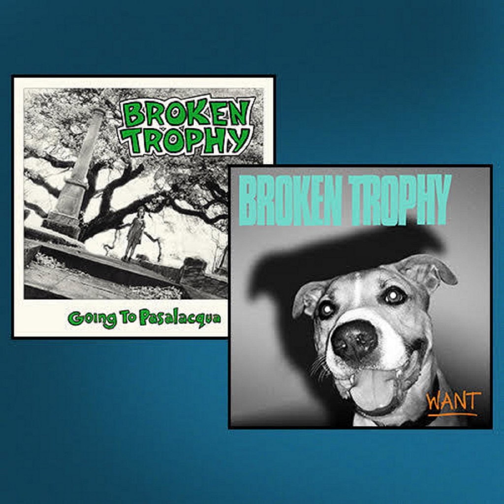 Broken Trophy - Want / Going To Pasalacqua