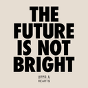 Arms & Hearts – The Future is Not Bright

