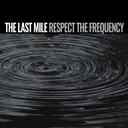 Last Mile, The - Respect The Frequency