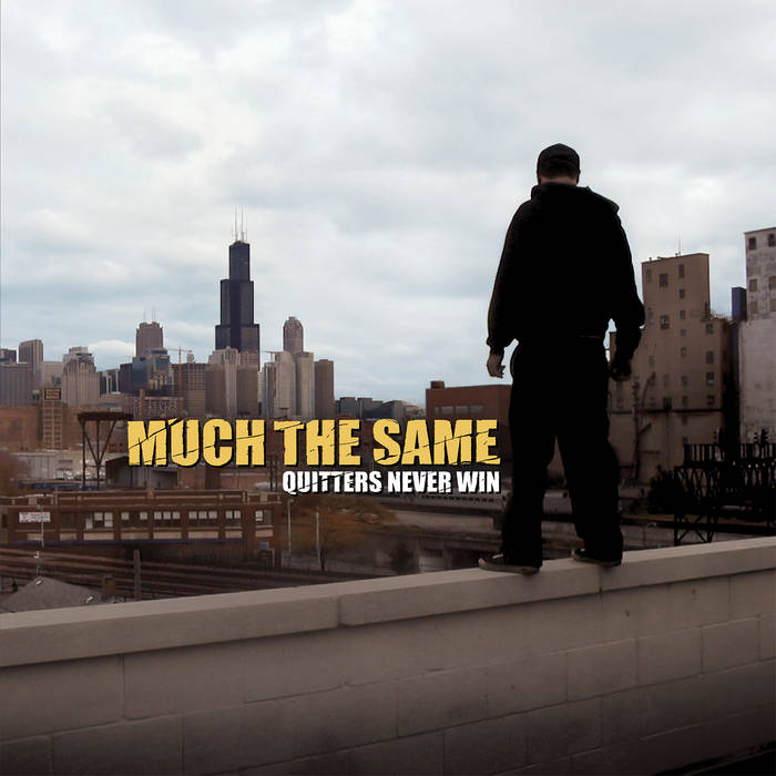 Much The Same - Quitters Never Win