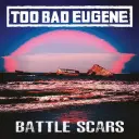 Too Bad Eugene - Battle Scars