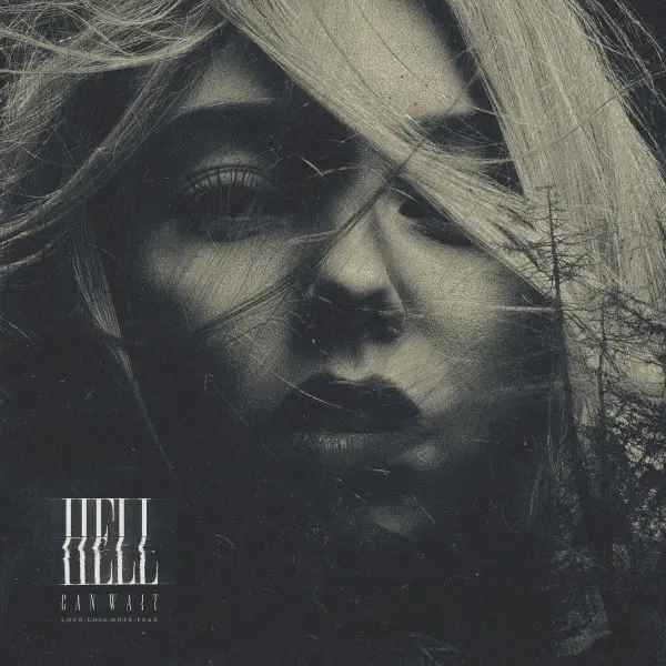 Hell Can Wait – Love.Loss.Hope.Fear 