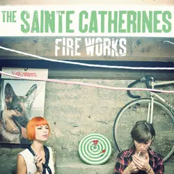 Sainte Catherines, The - Fire Works