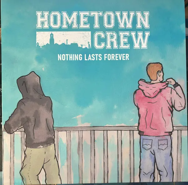 Hometown Crew – Nothing Lasts Forever