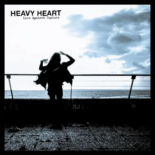 Heavy Heart – Love Against Capture
