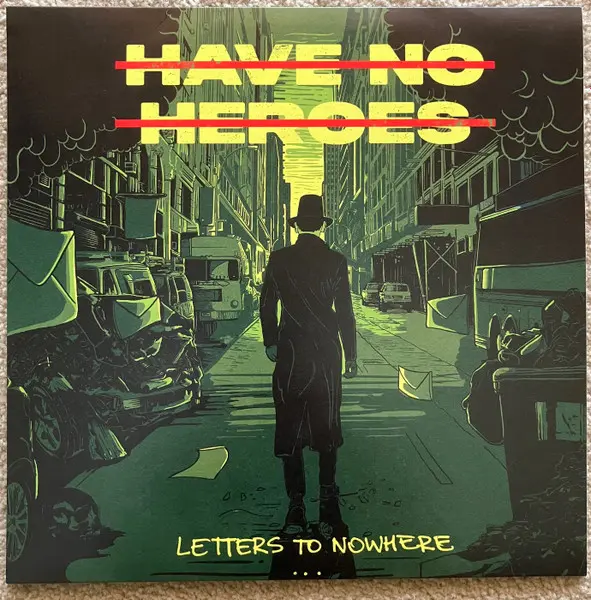 Have No Heroes – Letters To Nowhere