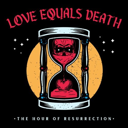 Love Equals Death - the Hour of Resurrection