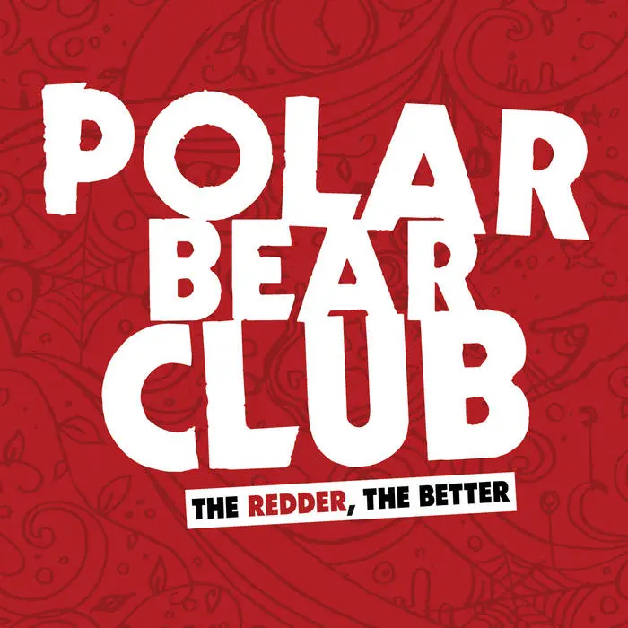 Polar Bear Club - The Redder, The Better 