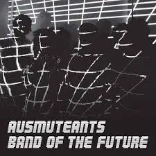 Ausmuteants - Band Of The Future 