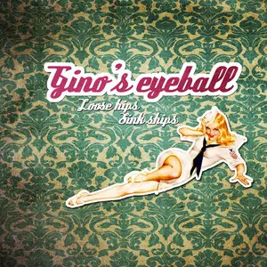 Gino's Eyeball - Loose Hips Sink Ships