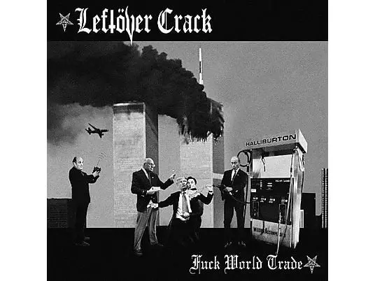 Leftover Crack - Fuck World Trade