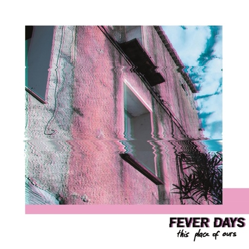 Fever Days - This Place Of Ours CD
