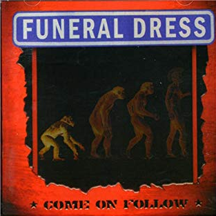 Funeral Dress - Come On Follow