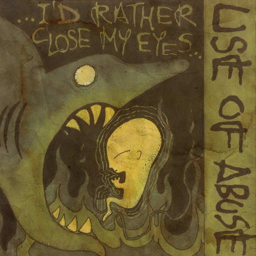 Use Of Abuse - I'd Rather Close My Eyes