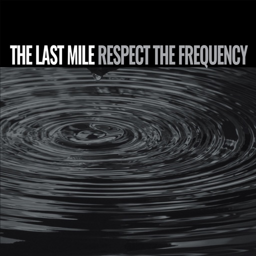 Last Mile, The - Respect The Frequency