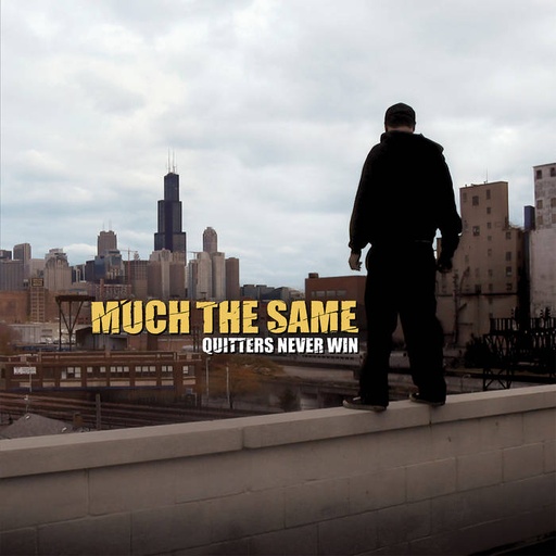 Much The Same - Quitters Never Win