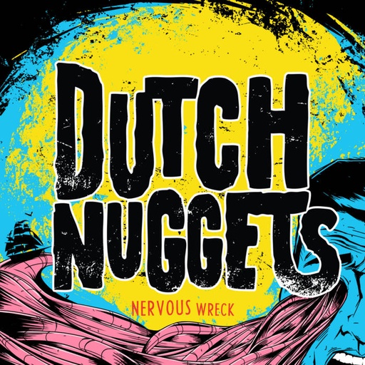 Dutch Nuggets- Nervous Wreck