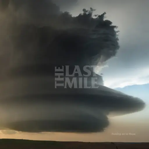 Last Mile, The - Holding On To Hope