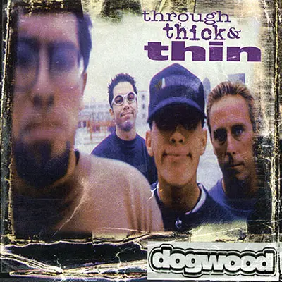 Dogwood - Through Thick & Thin