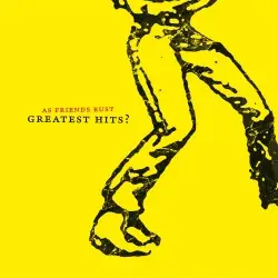 As Friends Rust - Greatest Hits? 