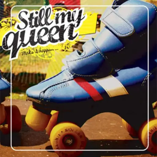 Still My Queen – Make It Happen...