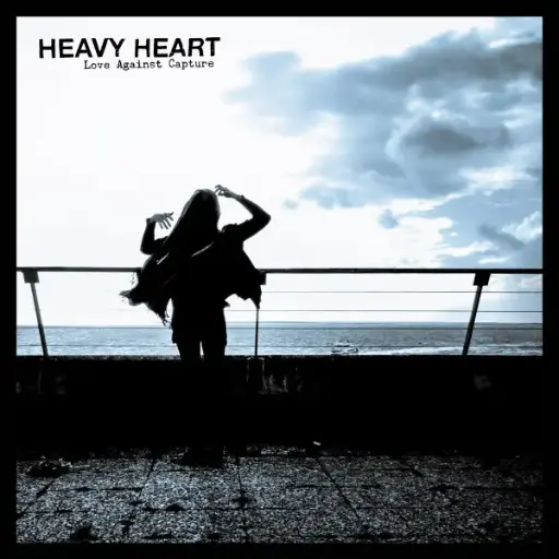 Heavy Heart – Love Against Capture