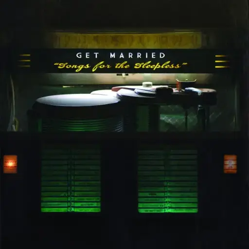 Get Married – Songs For The Sleepless