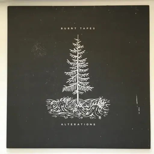 Burnt Tapes, The – Alterations