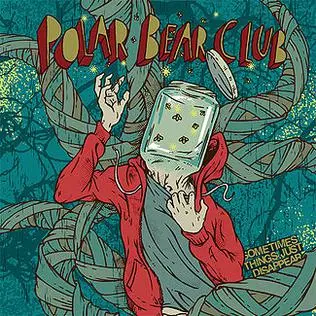 Polar Bear Club - Sometimes Things Just Disappear