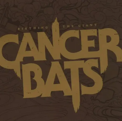 Cancer Bats - Birthing The Giant