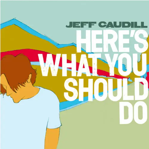 Jeff Caudill – Here's What You Should Do